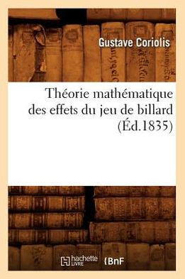 Th??rie Math??atique Des Effets Du Jeu de Billard (??.1835)