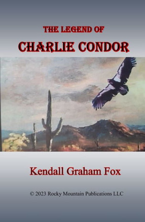 The Legend Of Charlie Condor