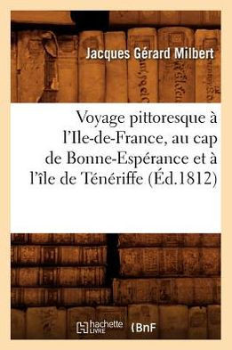 Voyage Pittoresque ??l'Ile-De-France, Au Cap de Bonne-Esp??ance Et ??l'??e de T????iffe (??.1812)