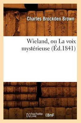 Wieland, Ou La Voix Myst??ieuse (??.1841)