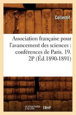 Association Fran??ise Pour l'Avancement Des Sciences: Conf??ences de Paris. 19. 2p (??.1890-1891)