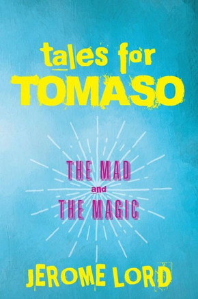 Tales For Tomaso: The Mad And The Magic