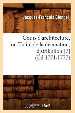 Cours d'Architecture, Ou Trait??de la D??oration, Distribution [7] (??.1771-1777)