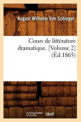 Cours de Litt??ature Dramatique. [Volume 2] (??.1865)