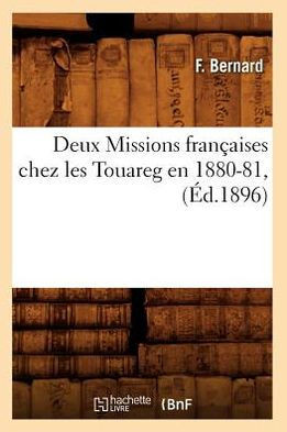 Deux Missions Fran??ises Chez Les Touareg En 1880-81, (??.1896)
