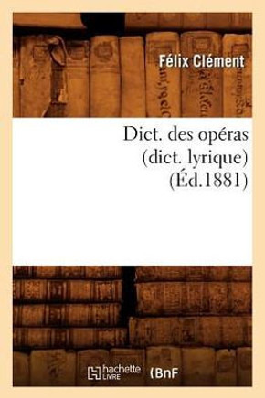 Dict. Des Op??as (Dict. Lyrique) (??.1881)
