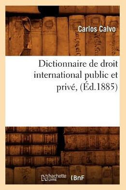 Dictionnaire de Droit International Public Et Priv?? (??.1885)