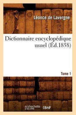 Dictionnaire Encyclop??ique Usuel. Tome 1 (??.1858)