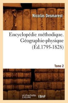 Encyclop??ie M??hodique. G??graphie-Physique. Tome 2 (??.1795-1828)