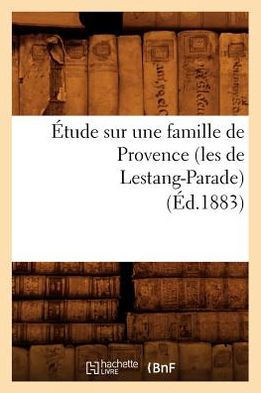 ??ude Sur Une Famille de Provence (Les de Lestang-Parade) (??.1883)