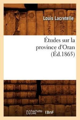 ??udes Sur La Province d'Oran, (??.1865)
