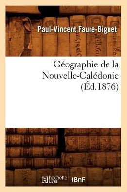 G??graphie de la Nouvelle-Cal??onie, (??.1876)
