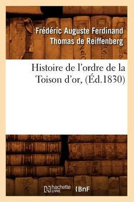 Histoire de l'Ordre de la Toison d'Or, (??.1830)
