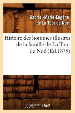 Histoire Des Hommes Illustres de la Famille de la Tour de No?? (??.1875)