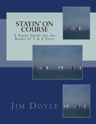 Stayin' On Course : A Study Guide For The Books Of 1 And 2 Peter