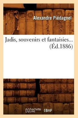 Jadis, Souvenirs Et Fantaisies (??.1886)