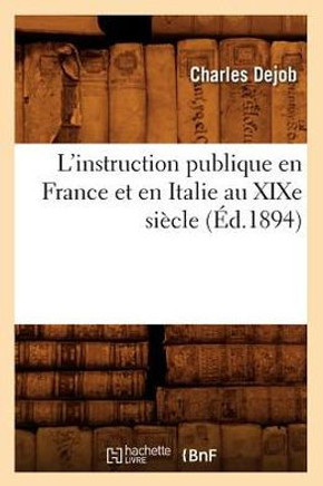L'Instruction Publique En France Et En Italie Au XIXe Si??le (??.1894)