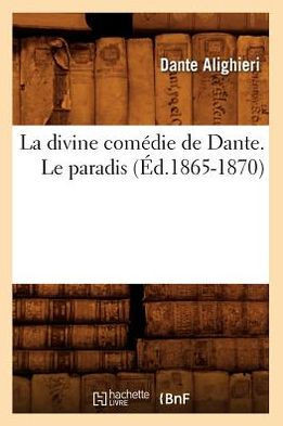 La Divine Com??ie de Dante. Le Paradis (??.1865-1870)