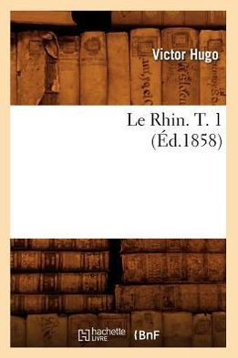 Le Rhin. T. 1 (??.1858)