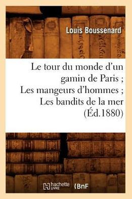 Le Tour Du Monde d'Un Gamin de Paris Les Mangeurs d'Hommes Les Bandits de la Mer (??.1880)