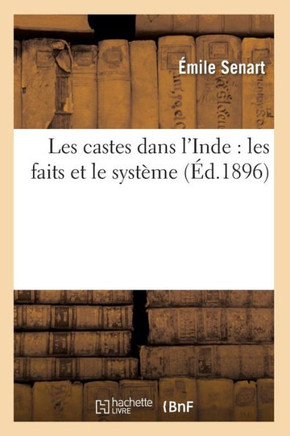 Les Castes Dans l'Inde: Les Faits Et Le Syst??e (??.1896)