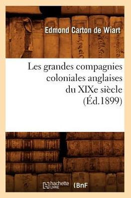 Les Grandes Compagnies Coloniales Anglaises Du XIXe Si??le (??.1899)