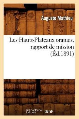 Les Hauts-Plateaux Oranais, Rapport de Mission, (??.1891)