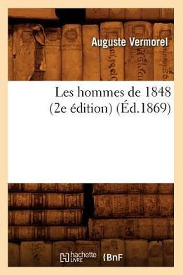 Les Hommes de 1848 (2e ??ition) (??.1869)