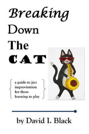 Breaking down the Cat: a guide to jazz improvisation for those learning to play