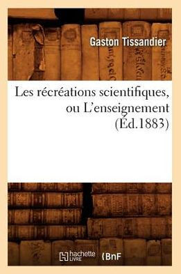 Les R??r??tions Scientifiques, Ou l'Enseignement (??.1883)