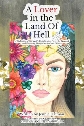A Lover in the Land of Hell: A Collection of Spiritually Enlightening Poetry for Personal and Planetary Transformation and Growth