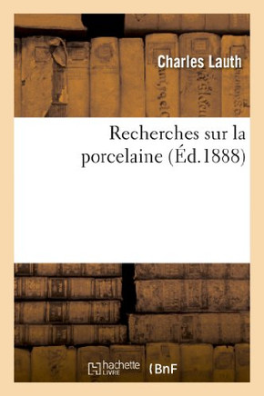 Recherches Sur La Porcelaine