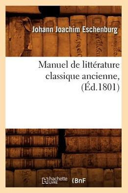 Manuel de Litt??ature Classique Ancienne, (??.1801)
