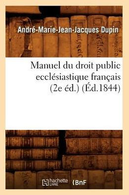 Manuel Du Droit Public Eccl??iastique Fran??is (2e ??.) (??.1844)