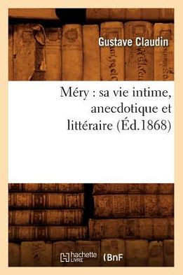 M??y: Sa Vie Intime, Anecdotique Et Litt??aire (??.1868)