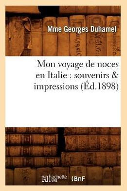 Mon Voyage de Noces En Italie: Souvenirs & Impressions (??.1898)