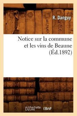 Notice Sur La Commune Et Les Vins de Beaune (??.1892)