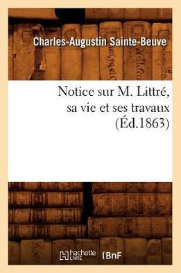 Notice Sur M. Littr?? Sa Vie Et Ses Travaux (??.1863)