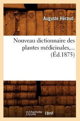 Nouveau Dictionnaire Des Plantes M??icinales (??.1875)