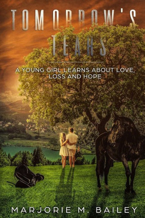 Tomorrow's Tears: A Young Girl Learns About Love, Loss And Hope