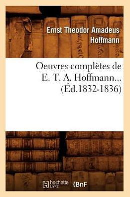 Oeuvres Compl??es de E. T. A. Hoffmann (??.1832-1836)