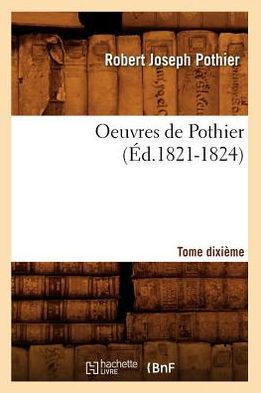 Oeuvres de Pothier. Tome Dixi??e (??.1821-1824)