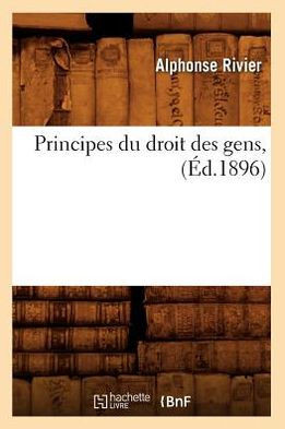 Principes Du Droit Des Gens, (??.1896)