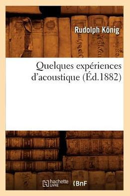 Quelques Exp??iences d'Acoustique (??.1882)