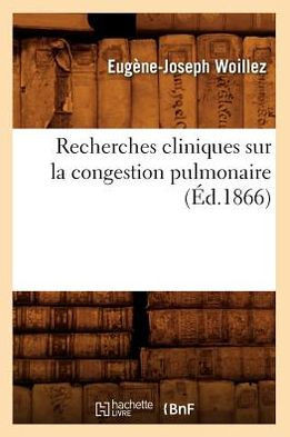 Recherches Cliniques Sur La Congestion Pulmonaire (??.1866)