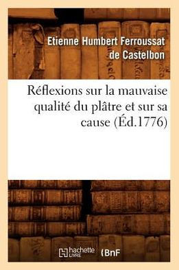 R??lexions Sur La Mauvaise Qualit??Du Pl??re Et Sur Sa Cause (??.1776)
