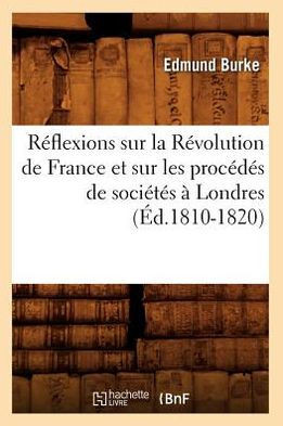 R??lexions Sur La R??olution de France Et Sur Les Proc???? de Soci???? ??Londres (??.1810-1820)