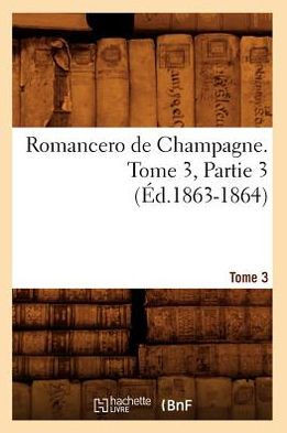 Romancero de Champagne. Tome 3, Partie 3 (??.1863-1864)
