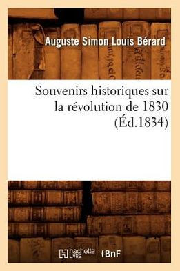 Souvenirs Historiques Sur La R??olution de 1830 (??.1834)