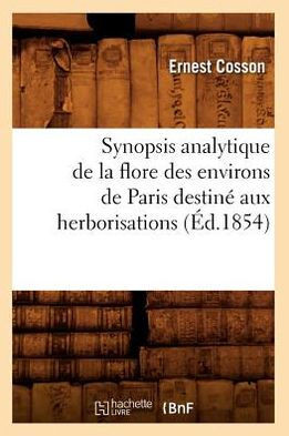 Synopsis Analytique de la Flore Des Environs de Paris Destin??Aux Herborisations (??.1854)